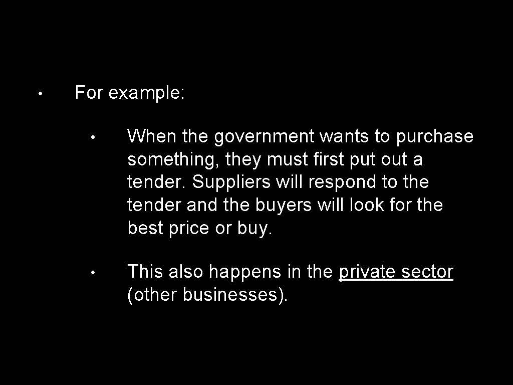  • For example: • When the government wants to purchase something, they must