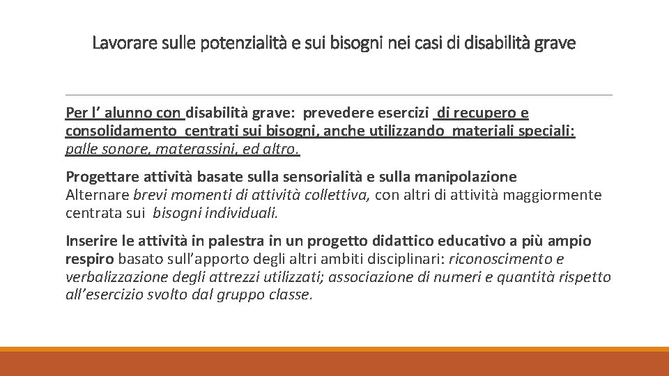 Lavorare sulle potenzialità e sui bisogni nei casi di disabilità grave Per l’ alunno