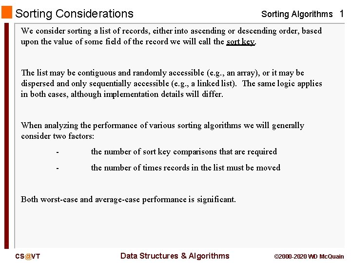 Sorting Considerations Sorting Algorithms 1 We consider sorting a list of records, either into