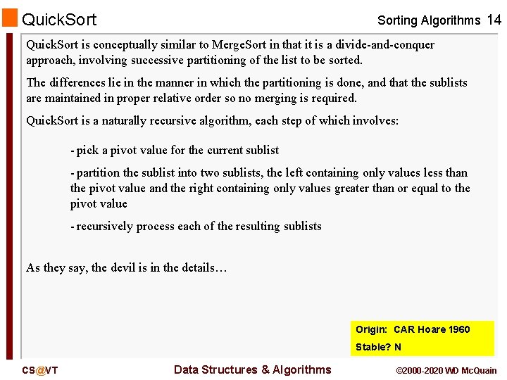 Quick. Sorting Algorithms 14 Quick. Sort is conceptually similar to Merge. Sort in that