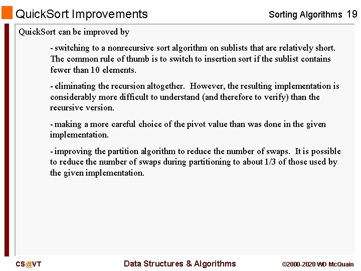 Quick. Sort Improvements Sorting Algorithms 19 Quick. Sort can be improved by - switching