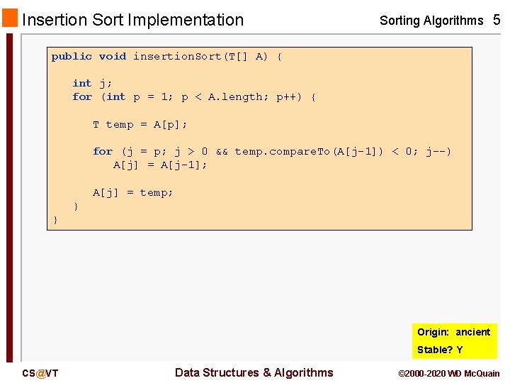Insertion Sort Implementation Sorting Algorithms 5 public void insertion. Sort(T[] A) { int j;