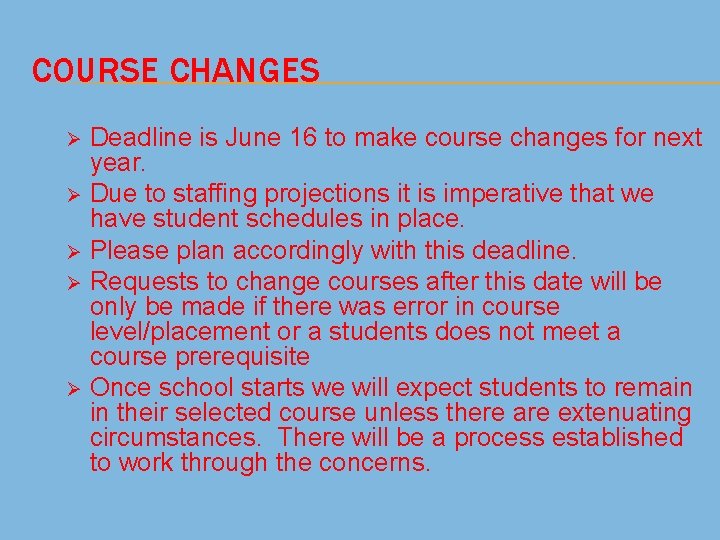 COURSE CHANGES Deadline is June 16 to make course changes for next year. Ø