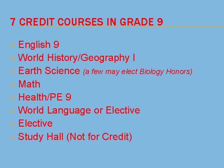 7 CREDIT COURSES IN GRADE 9 English 9 Ø World History/Geography I Ø Earth