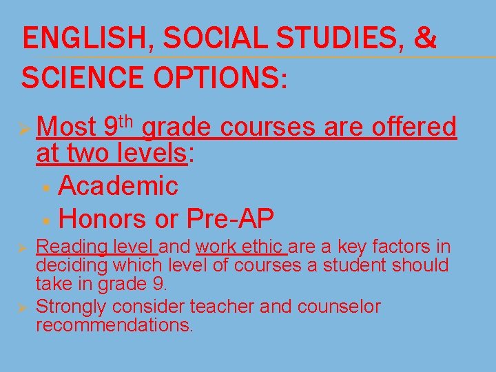 ENGLISH, SOCIAL STUDIES, & SCIENCE OPTIONS: Ø Most 9 th grade courses are offered