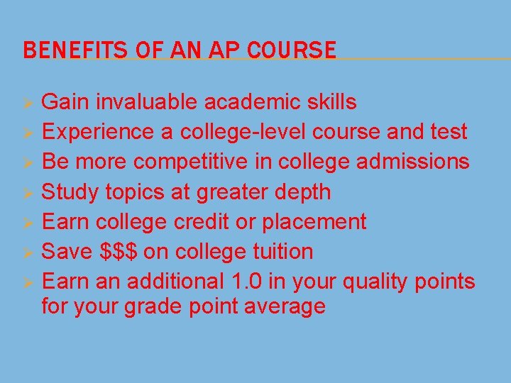 BENEFITS OF AN AP COURSE Gain invaluable academic skills Ø Experience a college-level course