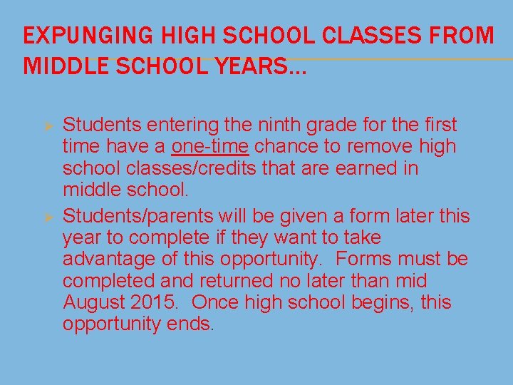 EXPUNGING HIGH SCHOOL CLASSES FROM MIDDLE SCHOOL YEARS… Ø Ø Students entering the ninth