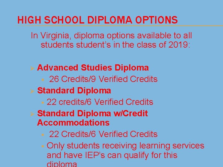 HIGH SCHOOL DIPLOMA OPTIONS In Virginia, diploma options available to all students student’s in