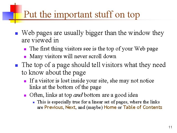 Put the important stuff on top n Web pages are usually bigger than the