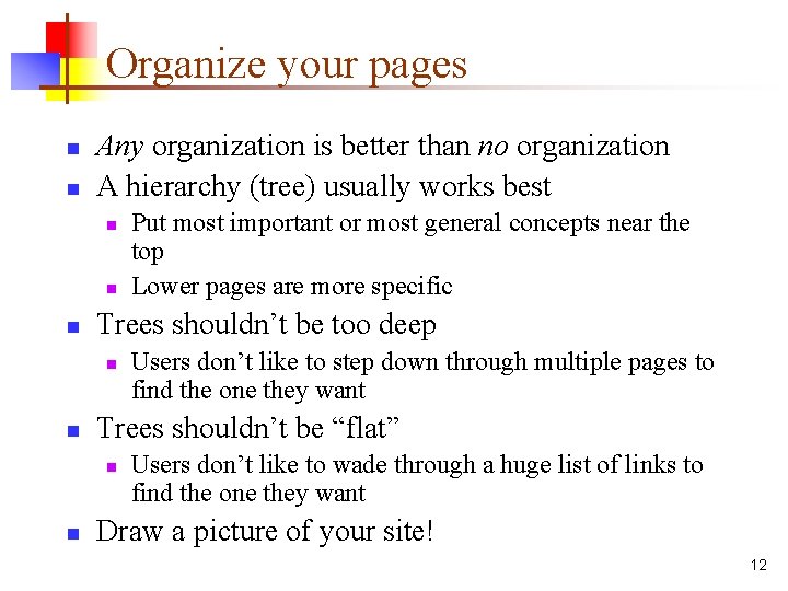 Organize your pages n n Any organization is better than no organization A hierarchy
