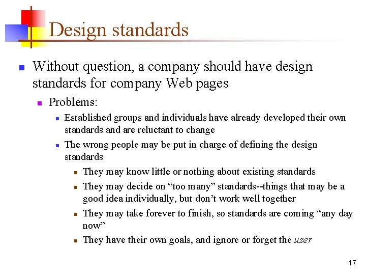 Design standards n Without question, a company should have design standards for company Web