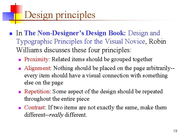 Design principles n In The Non-Designer’s Design Book: Design and Typographic Principles for the