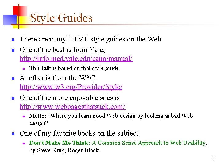 Style Guides n n There are many HTML style guides on the Web One