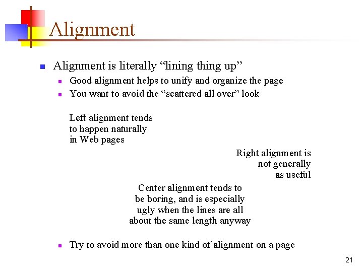 Alignment n Alignment is literally “lining thing up” n n Good alignment helps to