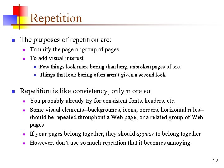 Repetition n The purposes of repetition are: n n To unify the page or