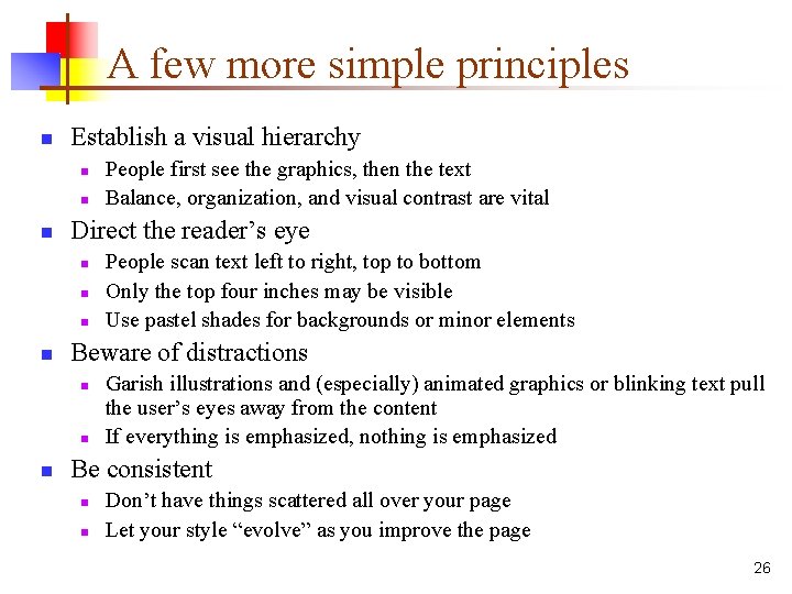 A few more simple principles n Establish a visual hierarchy n n n Direct