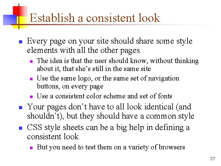 Establish a consistent look n Every page on your site should share some style