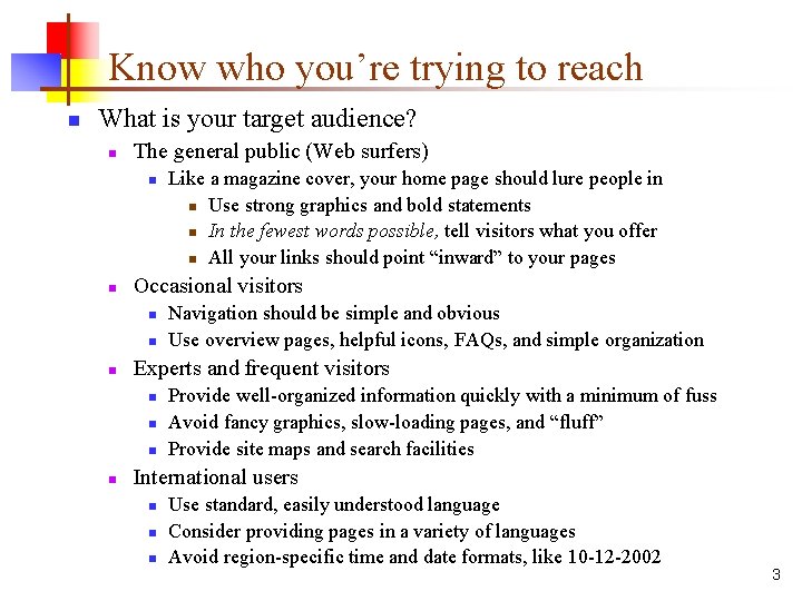 Know who you’re trying to reach n What is your target audience? n The