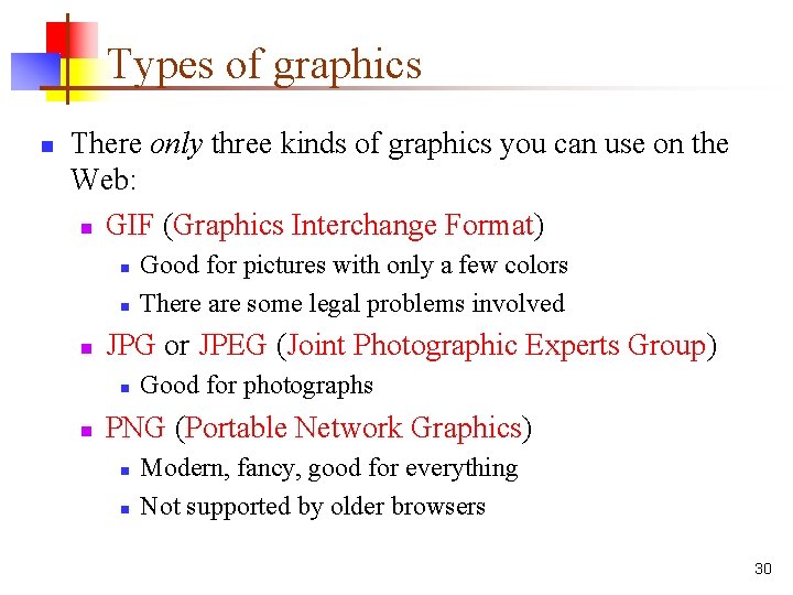 Types of graphics n There only three kinds of graphics you can use on