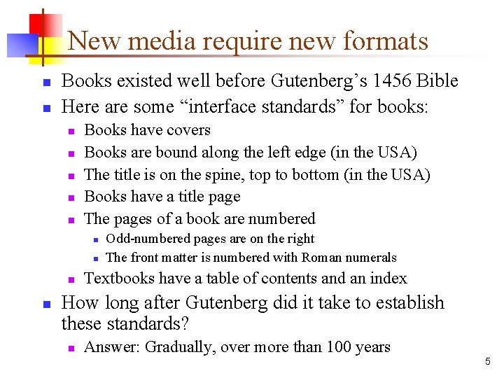 New media require new formats n n Books existed well before Gutenberg’s 1456 Bible