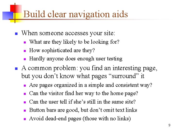 Build clear navigation aids n When someone accesses your site: n n What are