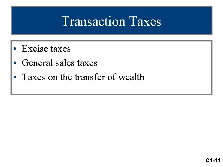 Transaction Taxes • Excise taxes • General sales taxes • Taxes on the transfer