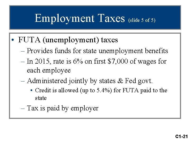 Employment Taxes (slide 5 of 5) • FUTA (unemployment) taxes – Provides funds for