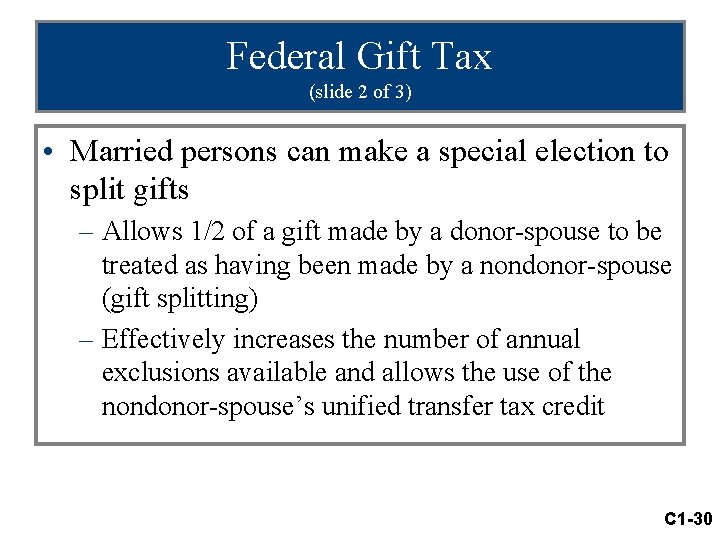 Federal Gift Tax (slide 2 of 3) • Married persons can make a special
