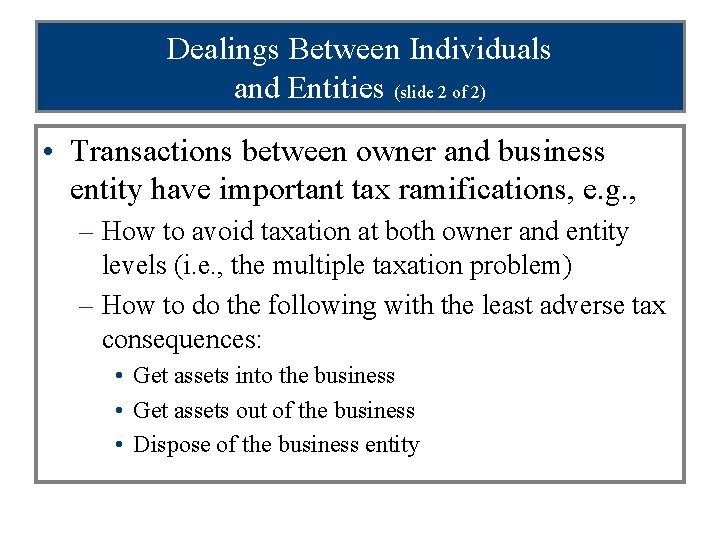 Dealings Between Individuals and Entities (slide 2 of 2) • Transactions between owner and