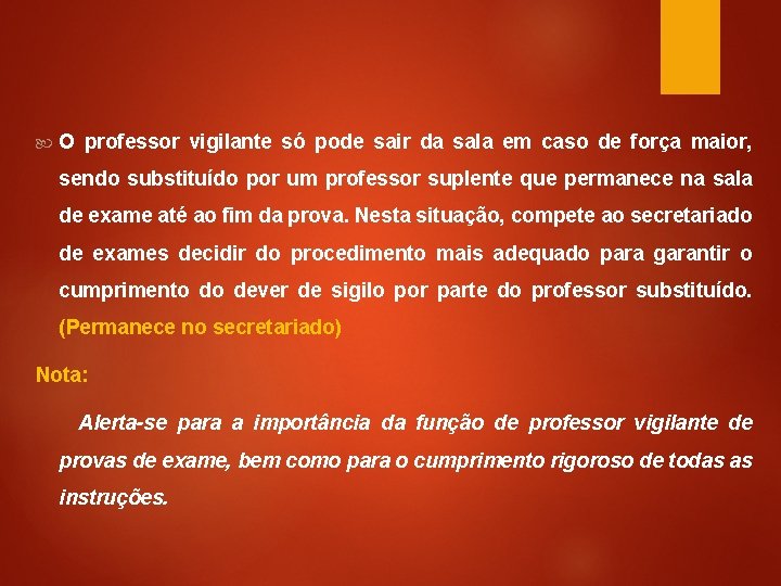  O professor vigilante só pode sair da sala em caso de força maior,