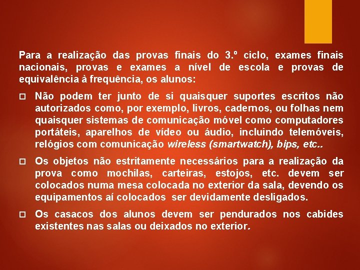 Para a realização das provas finais do 3. º ciclo, exames finais nacionais, provas