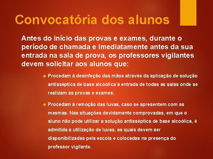 Convocatória dos alunos Antes do início das provas e exames, durante o período de