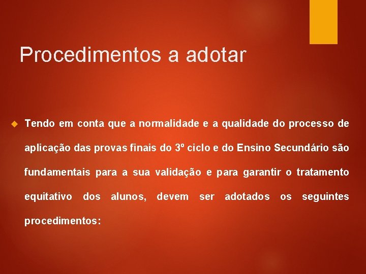 Procedimentos a adotar Tendo em conta que a normalidade e a qualidade do processo