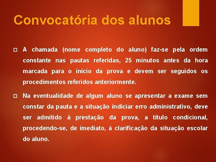 Convocatória dos alunos A chamada (nome completo do aluno) faz-se pela ordem constante nas