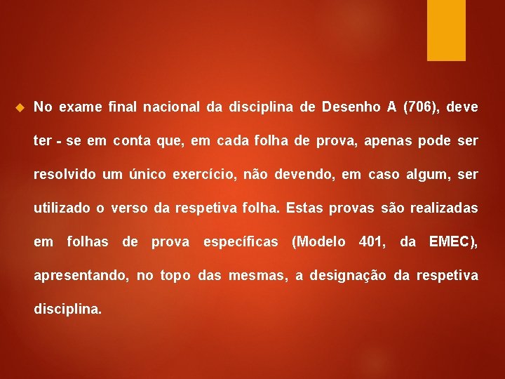  No exame final nacional da disciplina de Desenho A (706), deve ter‐se em