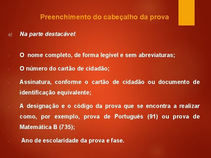 Preenchimento do cabeçalho da prova a) Na parte destacável: - O nome completo, de