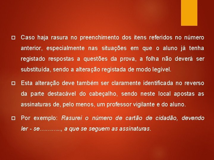  Caso haja rasura no preenchimento dos itens referidos no número anterior, especialmente nas