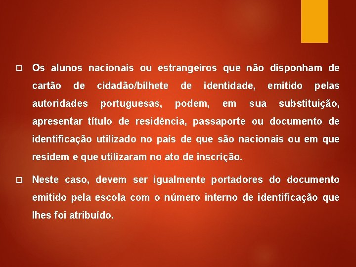  Os alunos nacionais ou estrangeiros que não disponham de cartão de autoridades cidadão/bilhete