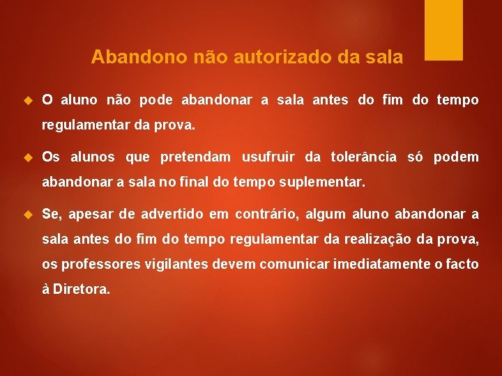 Abandono não autorizado da sala O aluno não pode abandonar a sala antes do