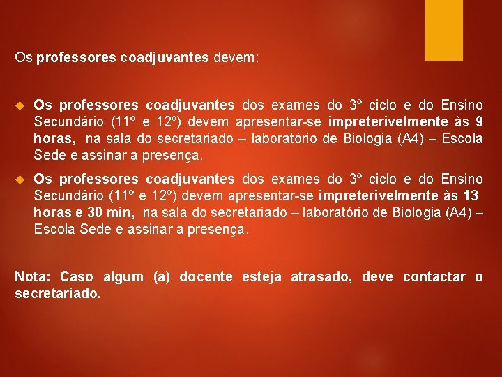 Os professores coadjuvantes devem: Os professores coadjuvantes dos exames do 3º ciclo e do