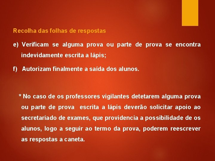 Recolha das folhas de respostas e) Verificam se alguma prova ou parte de prova