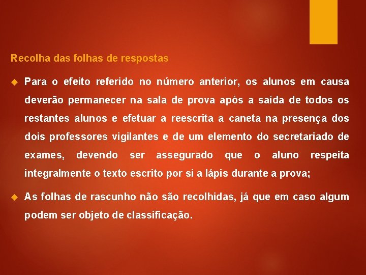 Recolha das folhas de respostas Para o efeito referido no número anterior, os alunos