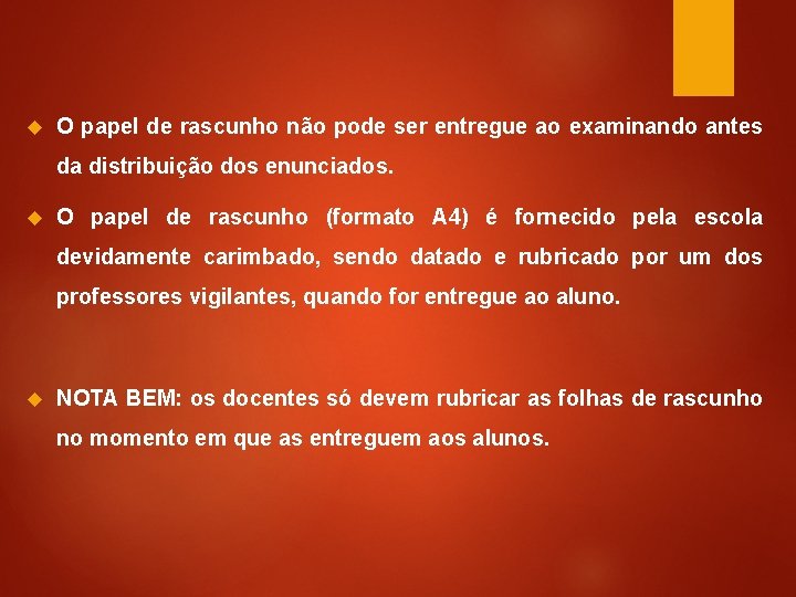  O papel de rascunho não pode ser entregue ao examinando antes da distribuição