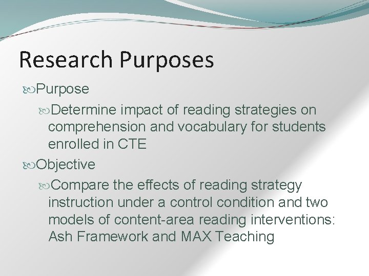 Research Purposes Purpose Determine impact of reading strategies on comprehension and vocabulary for students