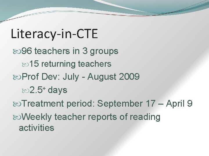Literacy-in-CTE 96 teachers in 3 groups 15 returning teachers Prof Dev: July - August