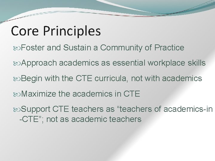 Core Principles Foster and Sustain a Community of Practice Approach academics as essential workplace