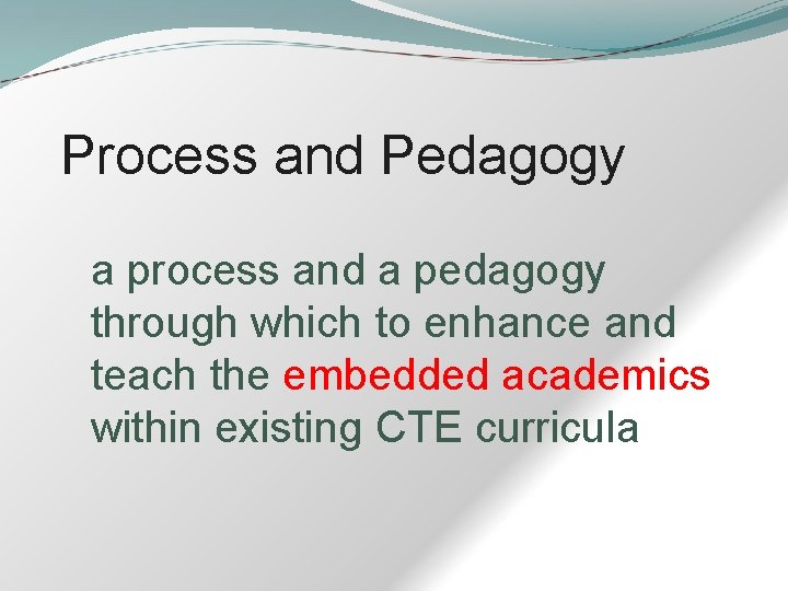 Process and Pedagogy a process and a pedagogy through which to enhance and teach