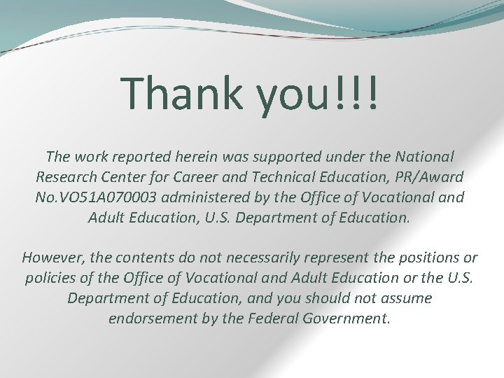 Thank you!!! The work reported herein was supported under the National Research Center for