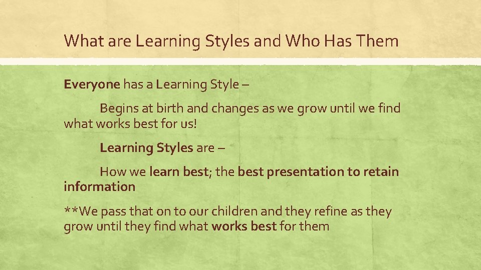 What are Learning Styles and Who Has Them Everyone has a Learning Style –