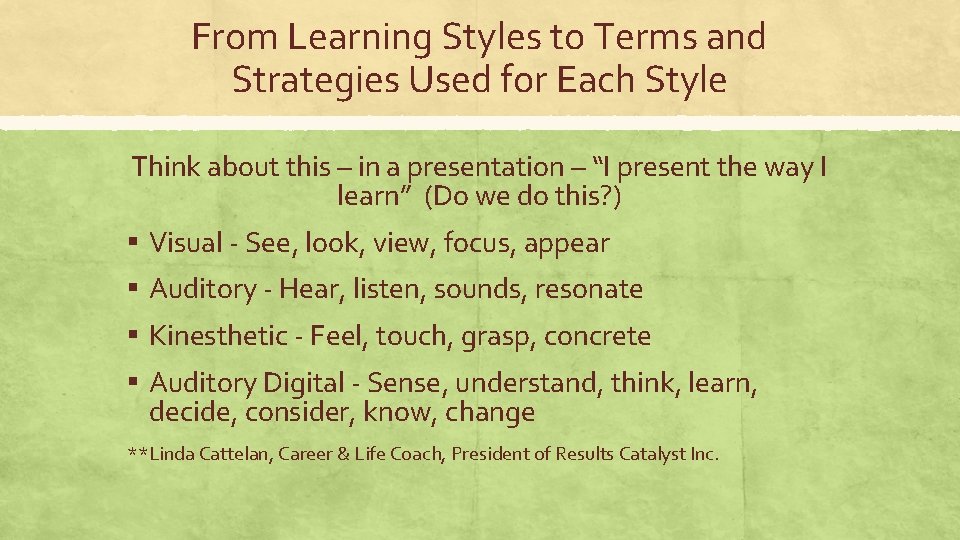 From Learning Styles to Terms and Strategies Used for Each Style Think about this